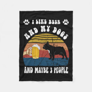 I Like Beer And My French Bulldog Dog And Maybe 3 Fleece Blanket