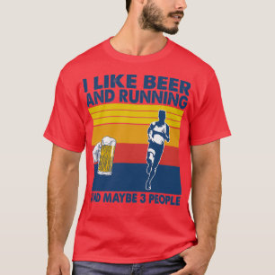 I like beer and running and maybe 3 peopl Perfect  T-Shirt