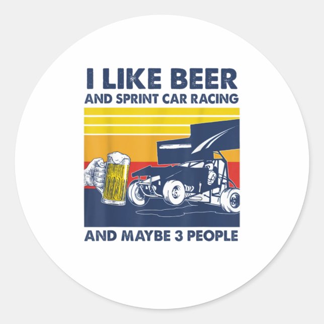 I like beer and sprint car racing and m classic round sticker (Front)