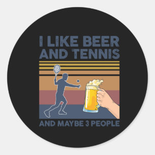 i like beer and tennis and maybe 3 people classic round sticker