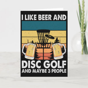 I Like Beer Annd Disc Golf And Maybe People Card