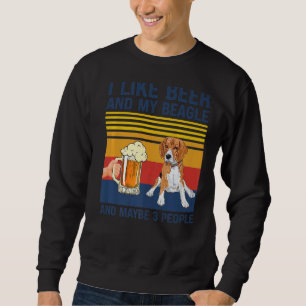 I Like Beer My Beagle & Maybe 3 People Dog Owner Sweatshirt