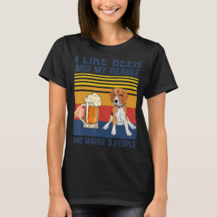 I Like Beer My Beagle & Maybe 3 People Dog Owner T-Shirt