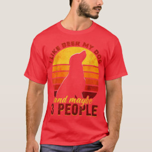 I Like Beer My Dog And Maybe 3 People Funny Dog an T-Shirt