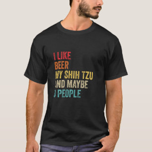 I Like Beer My Shih Tzu & Maybe 3 People Dog Owner T-Shirt