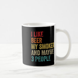 I Like Beer My Smoker & Maybe 3 People Bbq Bar Coffee Mug