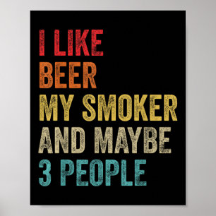 I Like Beer My Smoker & Maybe 3 People Bbq Bar Poster
