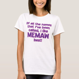 I LIKE BEING CALLED MEMAW! T-Shirt