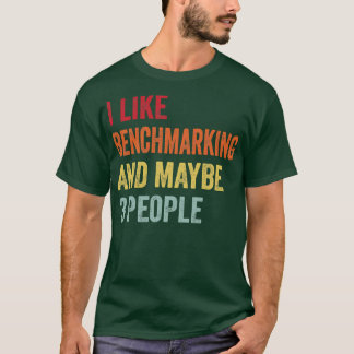 I Like Benchmarking Maybe 3 People T-Shirt