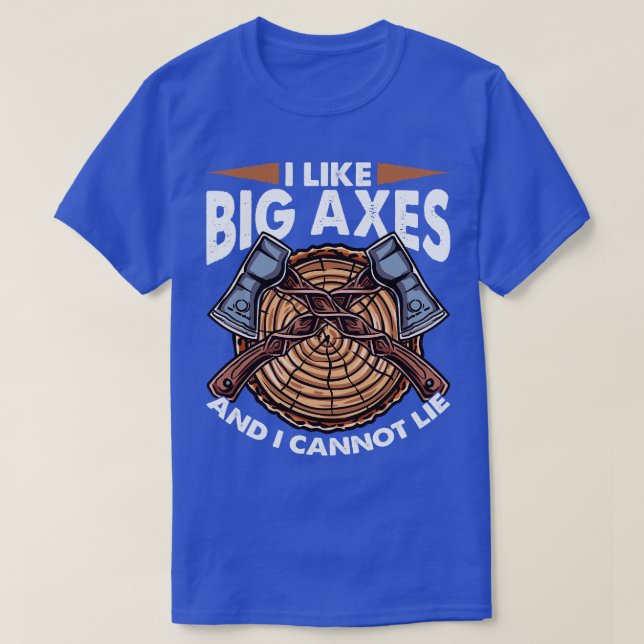 I Like Big Axes Funny Axe Throwing T-Shirt (Design Front)