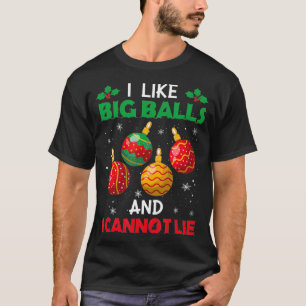 I Like Big Balls And Cannot Lie Funny Christmas T-Shirt
