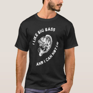 I Like Big Bass And I Can Not Lie Fishing Fish Fis T-Shirt