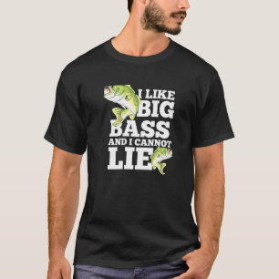 I Like Big Bass And I Cannot Lie Fish T-Shirt