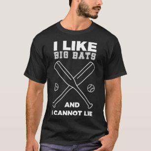 I Like Big Bats And I Cannot Lie Funny Baseball T-Shirt