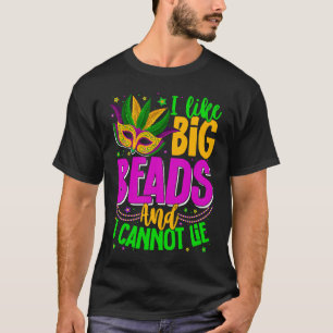 I Like Big Beads And I Can Not Lie Mardi Gras Part T-Shirt
