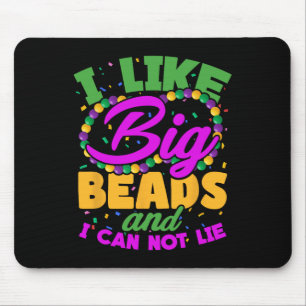 I Like Big Beads And I Cannot Lie Funny Mardi Gras Mouse Pad
