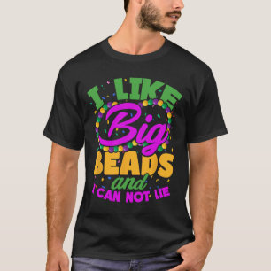 I Like Big Beads And I Cannot Lie Funny Mardi Gras T-Shirt