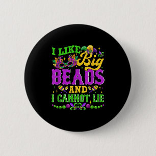 I Like Big Beads And I Cannot Lie, Mardi Gras Carn 6 Cm Round Badge