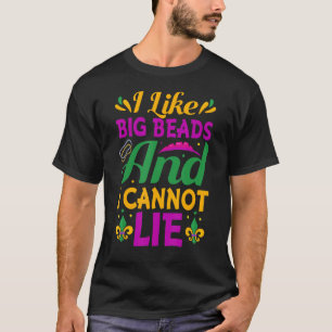 I Like Big Beads And I Cannot Lie Nola Mardi Gras T-Shirt