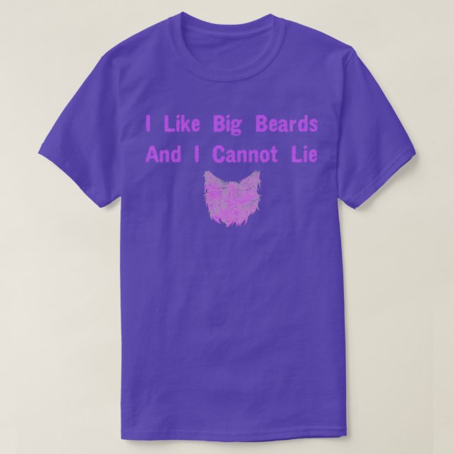 I like Big beards and I cannot lie3 T-Shirt (Design Front)