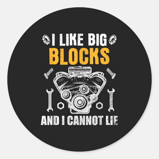 I Like Big Blocks And I Cannot Lie  Classic Round Sticker (Front)
