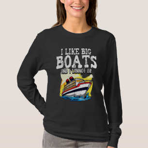 I Like Big Boat And I Cannot Lie Boating Captain P T-Shirt
