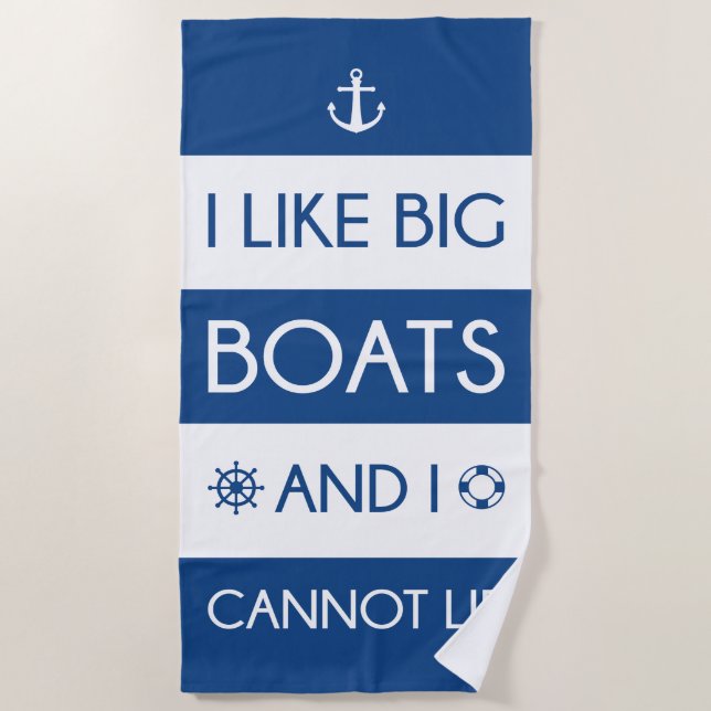 I Like Big Boats And I Cannot Lie Beach Towel (Front)
