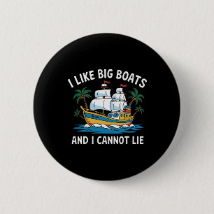 I Like Big Boats And I Cannot Lie Funny Cruise Shi 6 Cm Round Badge