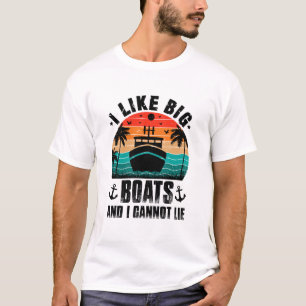I Like Big Boats and I Cannot Lie, Sailing Lovers T-Shirt