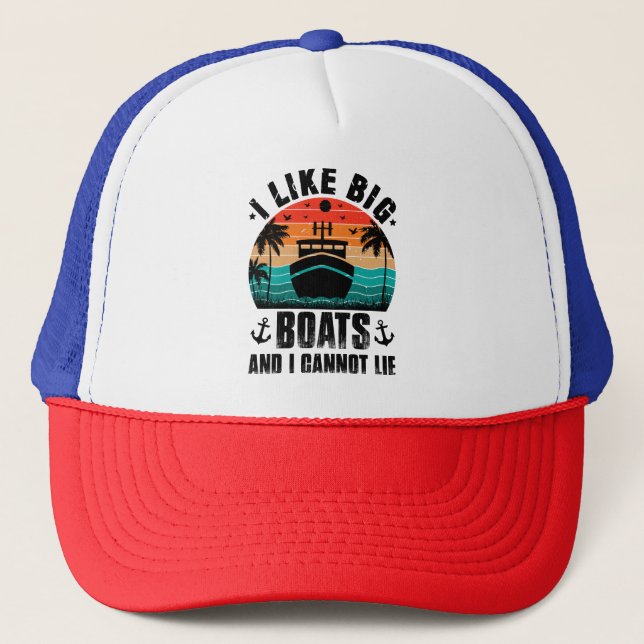 I Like Big Boats and I Cannot Lie, Sailing Lovers Trucker Hat (Front)