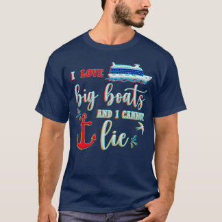 I Like Big Boats And I Cannot Lie T-Shirt