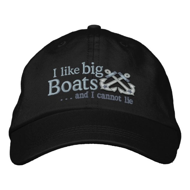 I like big boats Humorous Nautical Embroidered Hat (Front)
