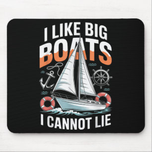 I Like Big Boats I Cannot Lie - Funny Sailing &amp Mouse Pad