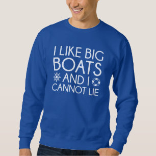 I Like Big Boats Sweatshirt