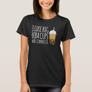I Like Big Boba Cups And I Cannot Lie Bubble Tea T-Shirt