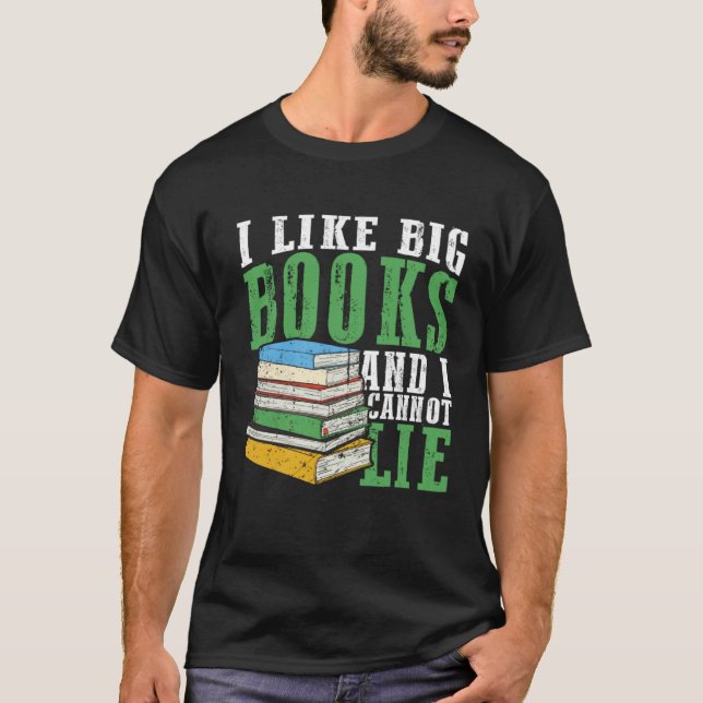 I Like Big Book And I Cannot Lie Book Lover Book R T-Shirt (Front)