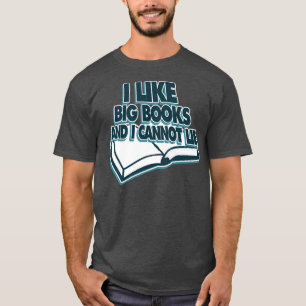I like big books and I cannot lie1 T-Shirt