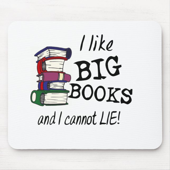 I like BIG BOOKS and I cannot LIE! Mouse Pad (Front)