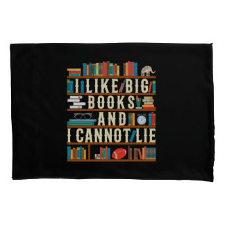 I Like Big Books And I Cannot Lie Pillowcase