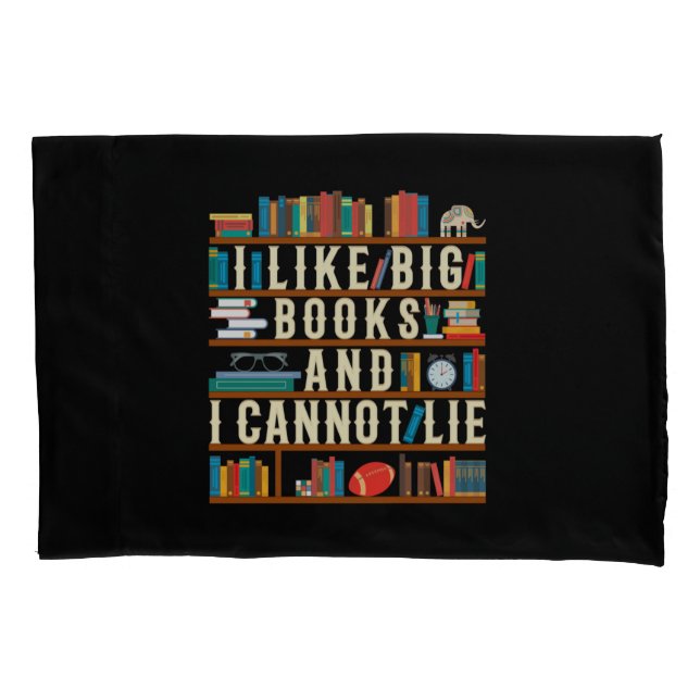 I Like Big Books And I Cannot Lie Pillowcase (Front)
