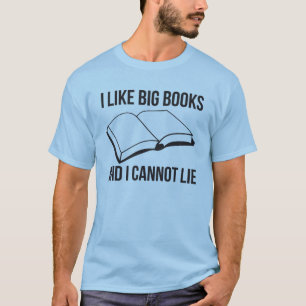 I Like Big Books And I Cannot Lie T-Shirt