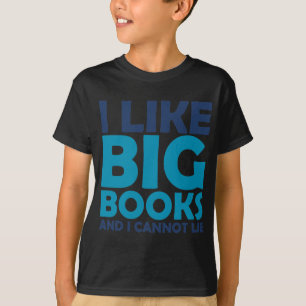 I Like Big Books and I Cannot Lie T-Shirt