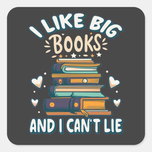 I Like Big Books And I Can't Lie Funny Reading Square Sticker (Front)