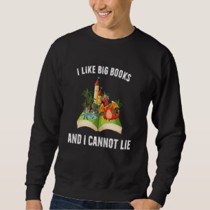 I Like Big Books Sarcastic Dark Humour Meme Sweatshirt