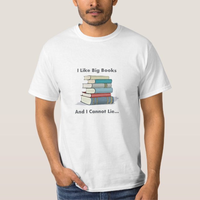 I Like Big Books T-Shirt (Front)