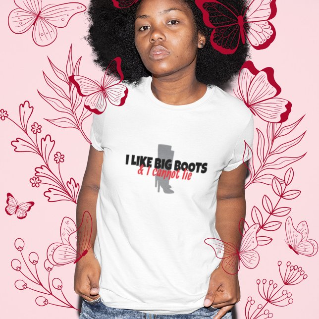 I Like Big Boots and I Cannot Lie T-Shirt (Creator Uploaded)
