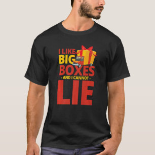 I like big boxes and I cannot lie for Parcel Deliv T-Shirt