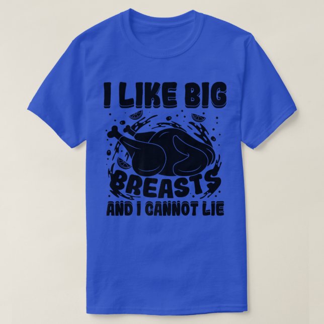 I Like Big Breasts And I Cannot Lie Thanksgiving T T-Shirt (Design Front)