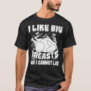 I Like Big Breasts And I Cannot Lie Thanksgiving T T-Shirt