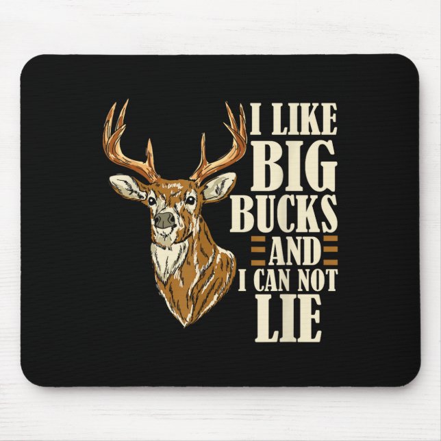 I Like Big Bucks And I Cannot Lie Buck Hunting  Mouse Pad (Front)